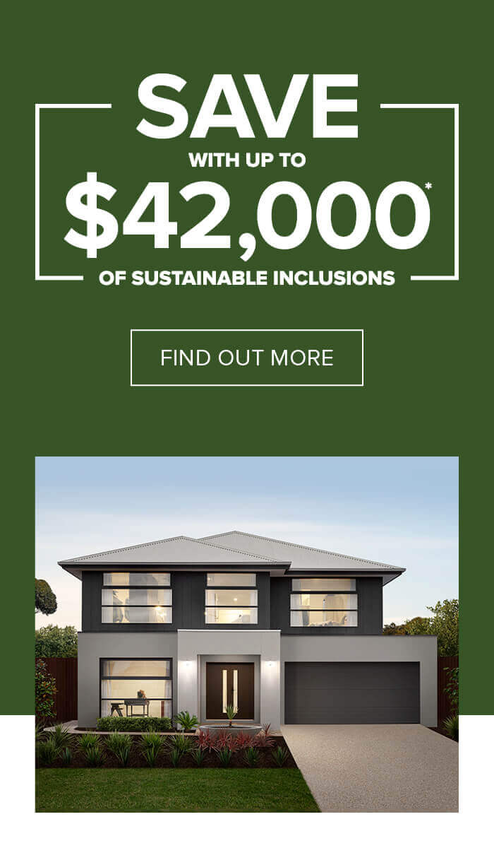 Award winning home builders Melbourne Save with up to $42,000 of sustainable inclusions.