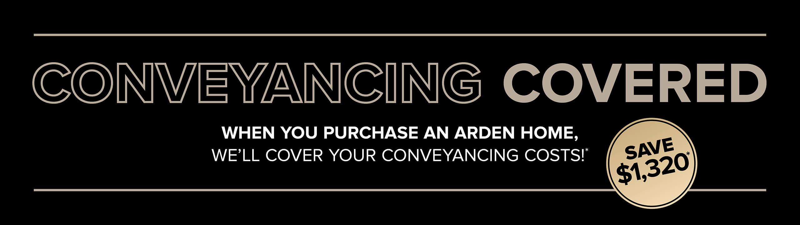 Conveyancing Covered Promo - Save $1,320 Conditions Apply